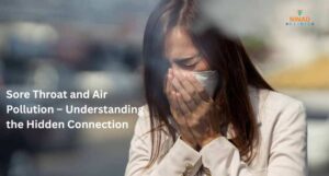 Learn how air pollution triggers throat irritation, discomfort, and respiratory issues. Understand causes, symptoms, prevention tips, and treatment options in this detailed guide.