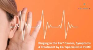 Persistent ringing in the ear (tinnitus) can disrupt daily life. Consult the best Ear Specialist in PCMC or ENT Specialist in Pimple Nilakh for accurate diagnosis and effective treatment.